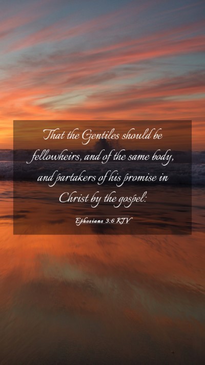 Picture 03 - Ephesians 3:6 KJV Mobile Phone Wallpaper - That the Gentiles should be fellowheirs, and of - Mobile Bible Verse Wallpaper