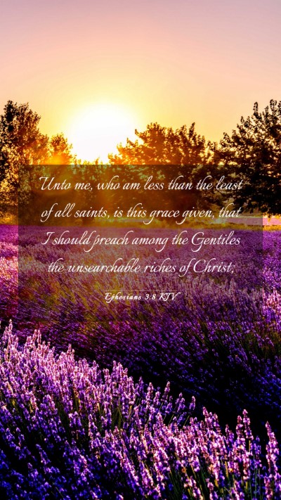 Picture 03 - Ephesians 3:8 KJV Mobile Phone Wallpaper - Unto me, who am less than the least of all - Mobile Bible Verse Wallpaper