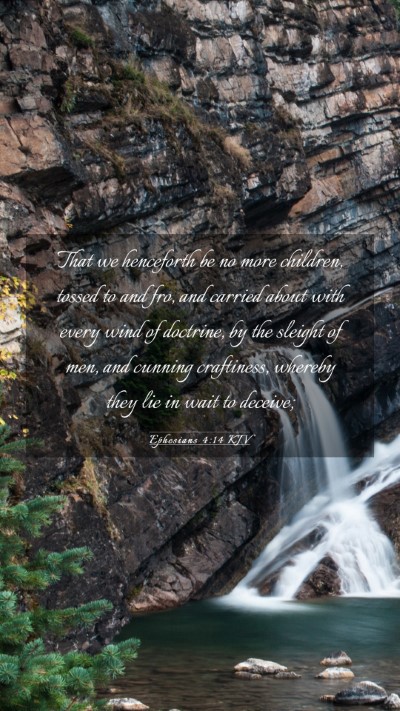 Picture 03 - Ephesians 4:14 KJV Mobile Phone Wallpaper - That we henceforth be no more children, tossed to - Mobile Bible Verse Wallpaper