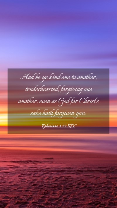 Picture 03 - Ephesians 4:32 KJV Mobile Phone Wallpaper - And be ye kind one to another, tenderhearted, - Mobile Bible Verse Wallpaper