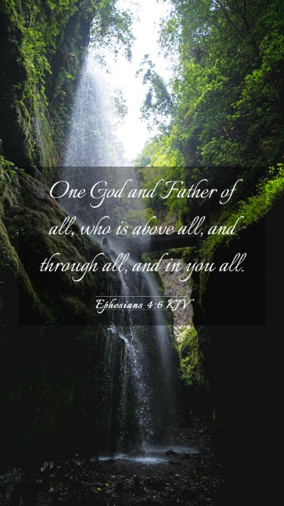 Picture 03 - Ephesians 4:6 KJV Mobile Phone Wallpaper - One God and Father of all, who is above all, and - Mobile Bible Verse Wallpaper