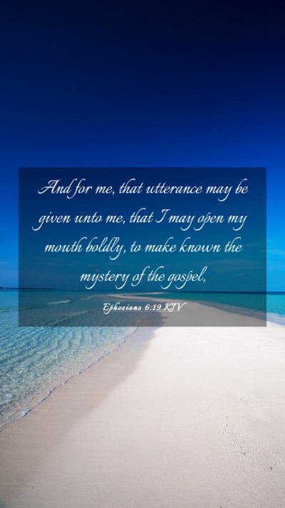 Picture 03 - Ephesians 6:19 KJV Mobile Phone Wallpaper - And for me, that utterance may be given unto me, - Mobile Bible Verse Wallpaper
