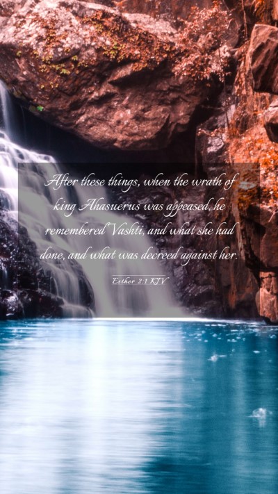Picture 03 - Esther 2:1 KJV Mobile Phone Wallpaper - After these things, when the wrath of king - Mobile Bible Verse Wallpaper
