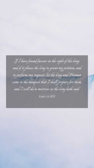 Picture 03 - Esther 5:8 KJV Mobile Phone Wallpaper - If I have found favour in the sight of the king, - Mobile Bible Verse Wallpaper