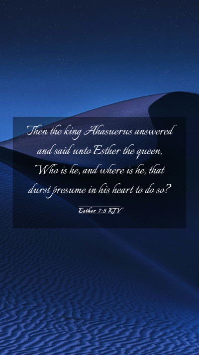 Picture 03 - Esther 7:5 KJV Mobile Phone Wallpaper - Then the king Ahasuerus answered and said unto - Mobile Bible Verse Wallpaper