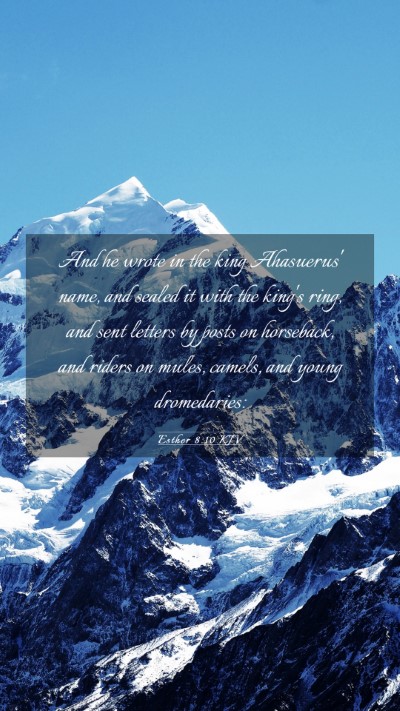 Picture 03 - Esther 8:10 KJV Mobile Phone Wallpaper - And he wrote in the king Ahasuerus' name, and - Mobile Bible Verse Wallpaper
