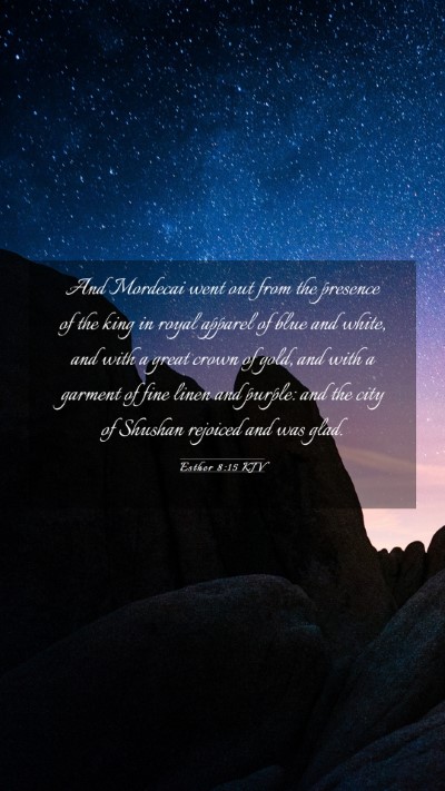 Picture 03 - Esther 8:15 KJV Mobile Phone Wallpaper - And Mordecai went out from the presence of the - Mobile Bible Verse Wallpaper