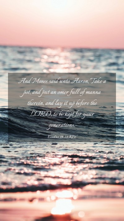 Picture 03 - Exodus 16:33 KJV Mobile Phone Wallpaper - And Moses said unto Aaron, Take a pot, and put an - Mobile Bible Verse Wallpaper