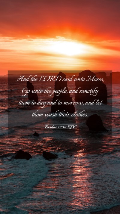 Picture 03 - Exodus 19:10 KJV Mobile Phone Wallpaper - And the LORD said unto Moses, Go unto the people, - Mobile Bible Verse Wallpaper