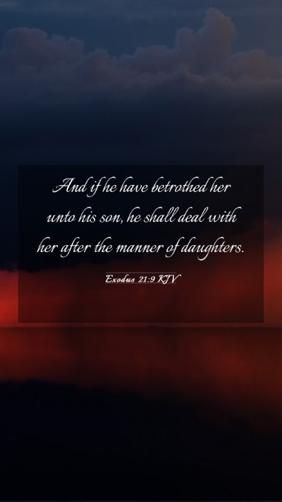 Picture 03 - Exodus 21:9 KJV Mobile Phone Wallpaper - And if he have betrothed her unto his son, he - Mobile Bible Verse Wallpaper