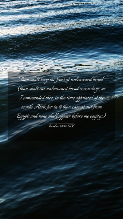 Picture 03 - Exodus 23:15 KJV Mobile Phone Wallpaper - Thou shalt keep the feast of unleavened bread: - Mobile Bible Verse Wallpaper