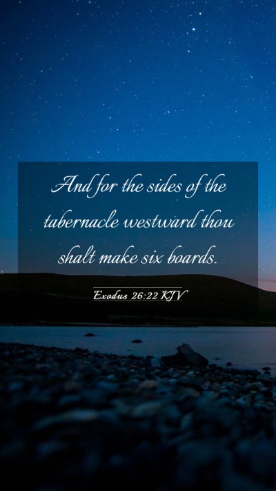 Picture 03 - Exodus 26:22 KJV Mobile Phone Wallpaper - And for the sides of the tabernacle westward thou - Mobile Bible Verse Wallpaper