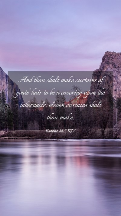 Picture 03 - Exodus 26:7 KJV Mobile Phone Wallpaper - And thou shalt make curtains of goats' hair to be - Mobile Bible Verse Wallpaper