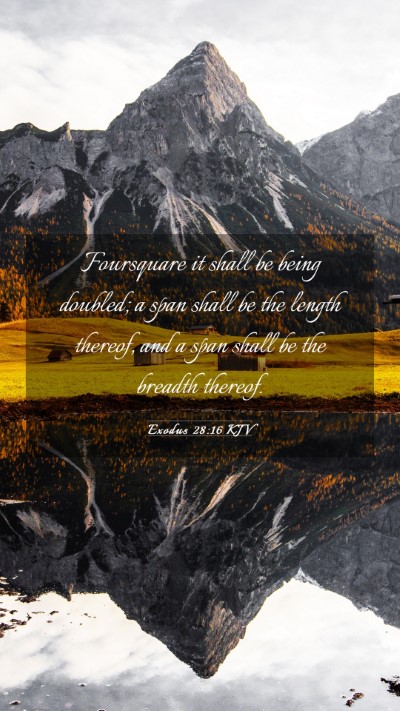 Picture 03 - Exodus 28:16 KJV Mobile Phone Wallpaper - Foursquare it shall be being doubled; a span - Mobile Bible Verse Wallpaper