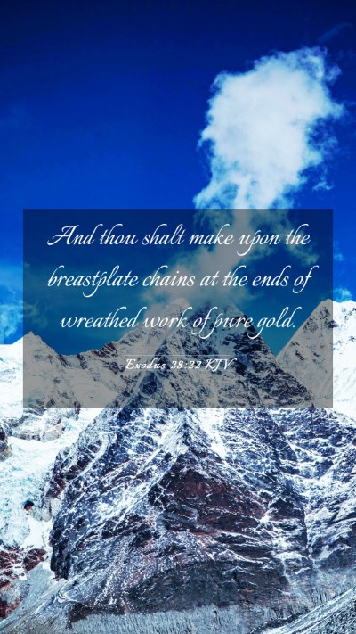 Picture 03 - Exodus 28:22 KJV Mobile Phone Wallpaper - And thou shalt make upon the breastplate chains - Mobile Bible Verse Wallpaper