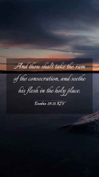 Picture 03 - Exodus 29:31 KJV Mobile Phone Wallpaper - And thou shalt take the ram of the consecration, - Mobile Bible Verse Wallpaper