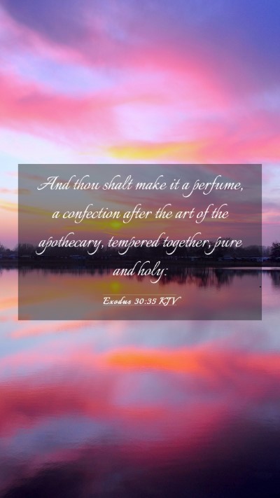 Picture 03 - Exodus 30:35 KJV Mobile Phone Wallpaper - And thou shalt make it a perfume, a confection - Mobile Bible Verse Wallpaper
