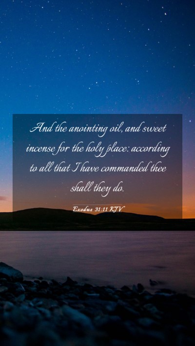 Picture 03 - Exodus 31:11 KJV Mobile Phone Wallpaper - And the anointing oil, and sweet incense for the - Mobile Bible Verse Wallpaper