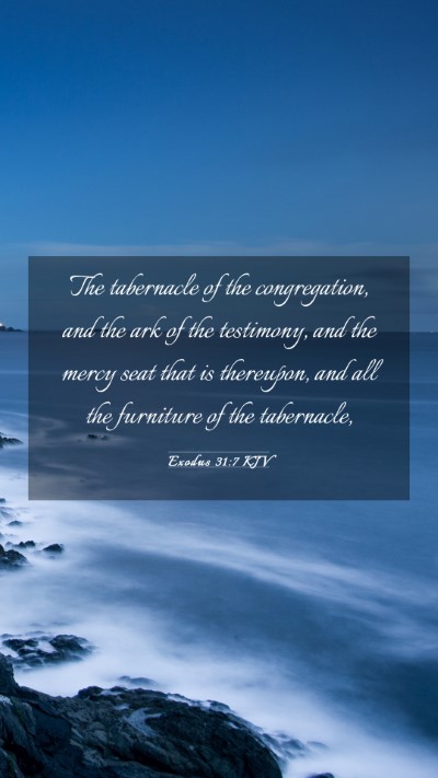 Picture 03 - Exodus 31:7 KJV Mobile Phone Wallpaper - The tabernacle of the congregation, and the ark - Mobile Bible Verse Wallpaper