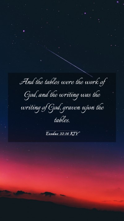 Picture 03 - Exodus 32:16 KJV Mobile Phone Wallpaper - And the tables were the work of God, and the - Mobile Bible Verse Wallpaper