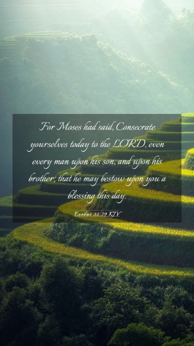 Picture 03 - Exodus 32:29 KJV Mobile Phone Wallpaper - For Moses had said, Consecrate yourselves today - Mobile Bible Verse Wallpaper