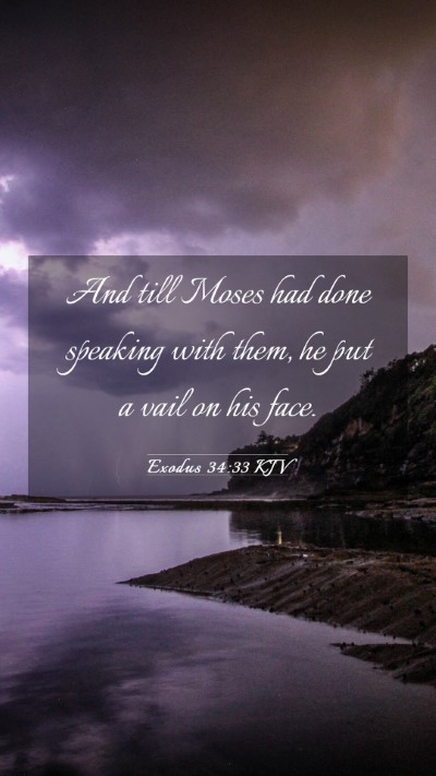 Picture 03 - Exodus 34:33 KJV Mobile Phone Wallpaper - And till Moses had done speaking with them, he - Mobile Bible Verse Wallpaper