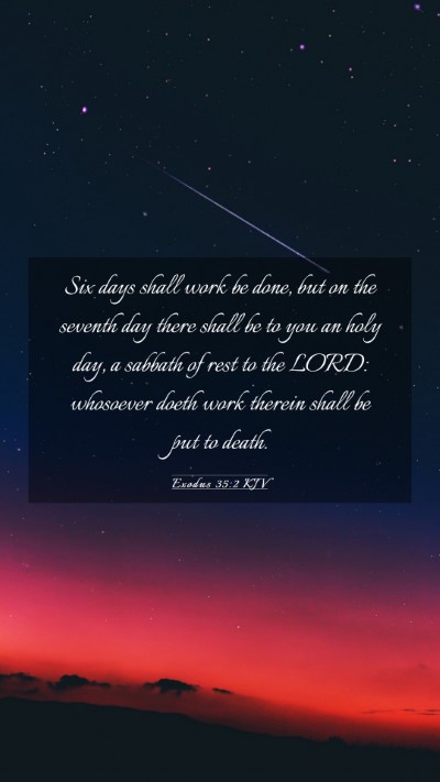 Picture 03 - Exodus 35:2 KJV Mobile Phone Wallpaper - Six days shall work be done, but on the seventh - Mobile Bible Verse Wallpaper