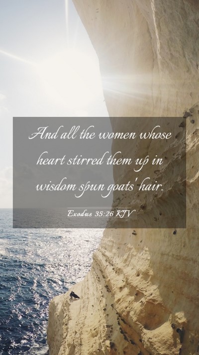 Picture 03 - Exodus 35:26 KJV Mobile Phone Wallpaper - And all the women whose heart stirred them up in - Mobile Bible Verse Wallpaper
