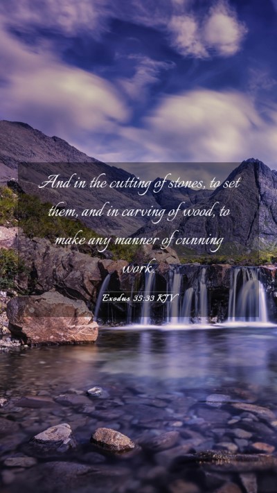Picture 03 - Exodus 35:33 KJV Mobile Phone Wallpaper - And in the cutting of stones, to set them, and in - Mobile Bible Verse Wallpaper