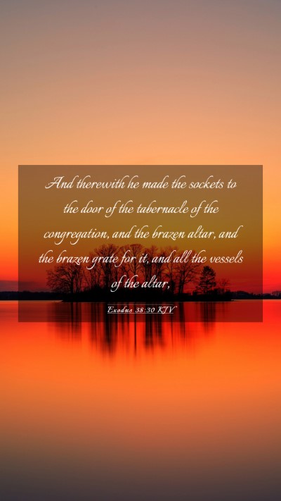 Picture 03 - Exodus 38:30 KJV Mobile Phone Wallpaper - And therewith he made the sockets to the door of - Mobile Bible Verse Wallpaper