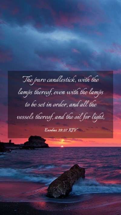 Picture 03 - Exodus 39:37 KJV Mobile Phone Wallpaper - The pure candlestick, with the lamps thereof, - Mobile Bible Verse Wallpaper