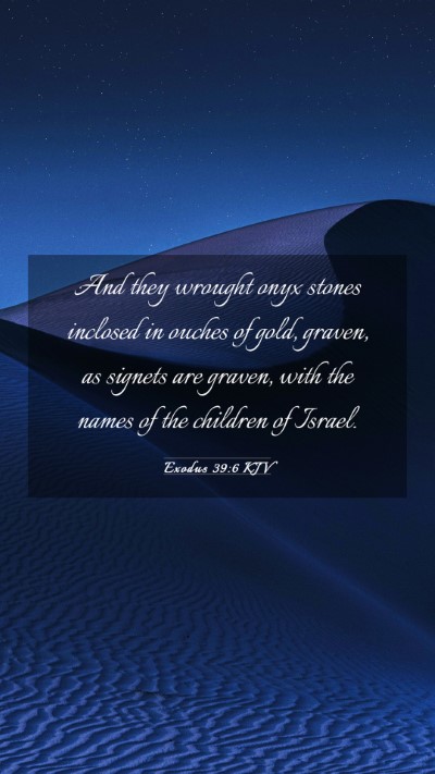 Picture 03 - Exodus 39:6 KJV Mobile Phone Wallpaper - And they wrought onyx stones inclosed in ouches - Mobile Bible Verse Wallpaper