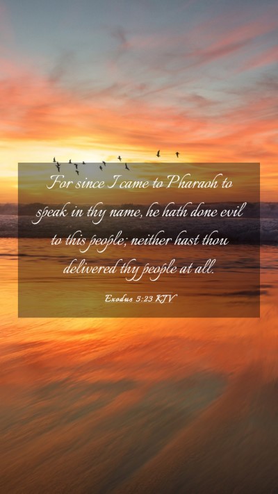 Picture 03 - Exodus 5:23 KJV Mobile Phone Wallpaper - For since I came to Pharaoh to speak in thy name, - Mobile Bible Verse Wallpaper