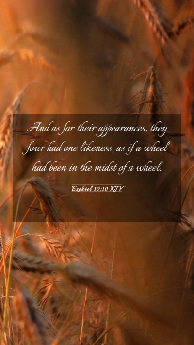 Picture 03 - Ezekiel 10:10 KJV Mobile Phone Wallpaper - And as for their appearances, they four had one - Mobile Bible Verse Wallpaper