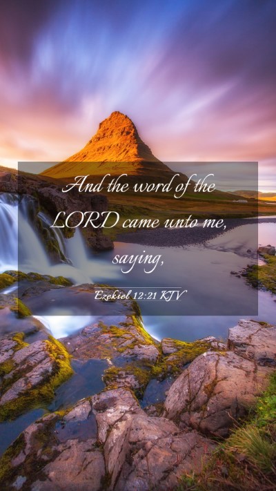 Picture 03 - Ezekiel 12:21 KJV Mobile Phone Wallpaper - And the word of the LORD came unto me, - Mobile Bible Verse Wallpaper