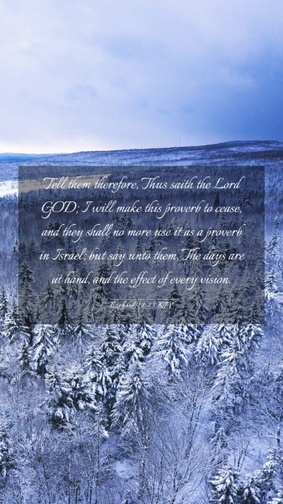 Picture 03 - Ezekiel 12:23 KJV Mobile Phone Wallpaper - Tell them therefore, Thus saith the Lord GOD; I - Mobile Bible Verse Wallpaper