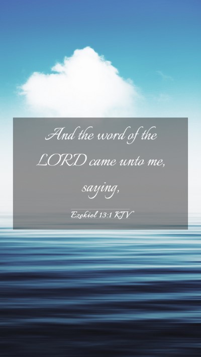 Picture 03 - Ezekiel 13:1 KJV Mobile Phone Wallpaper - And the word of the LORD came unto me, - Mobile Bible Verse Wallpaper