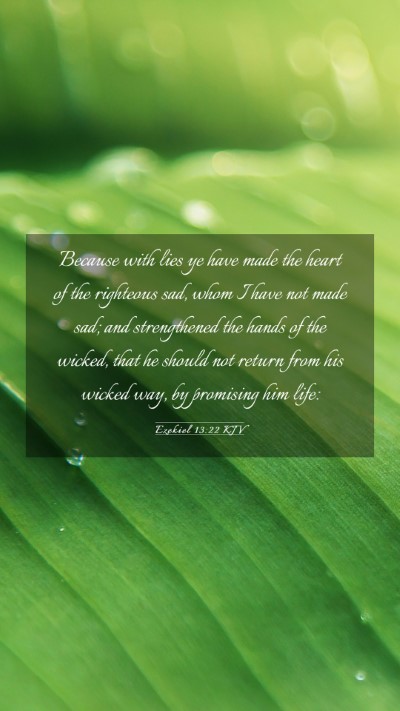 Picture 03 - Ezekiel 13:22 KJV Mobile Phone Wallpaper - Because with lies ye have made the heart of the - Mobile Bible Verse Wallpaper