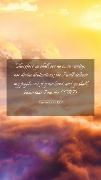Picture 03 - Ezekiel 13:23 KJV Mobile Phone Wallpaper - Therefore ye shall see no more vanity, nor divine - Mobile Bible Verse Wallpaper