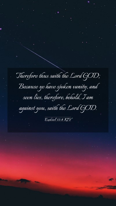 Picture 03 - Ezekiel 13:8 KJV Mobile Phone Wallpaper - Therefore thus saith the Lord GOD; Because ye - Mobile Bible Verse Wallpaper