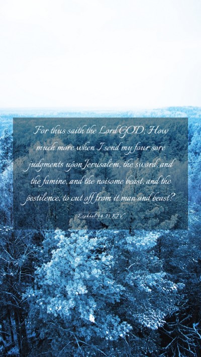 Picture 03 - Ezekiel 14:21 KJV Mobile Phone Wallpaper - For thus saith the Lord GOD; How much more when I - Mobile Bible Verse Wallpaper