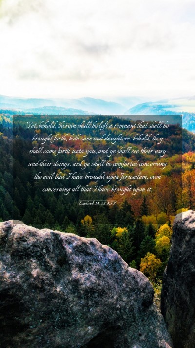 Picture 03 - Ezekiel 14:22 KJV Mobile Phone Wallpaper - Yet, behold, therein shall be left a remnant that - Mobile Bible Verse Wallpaper