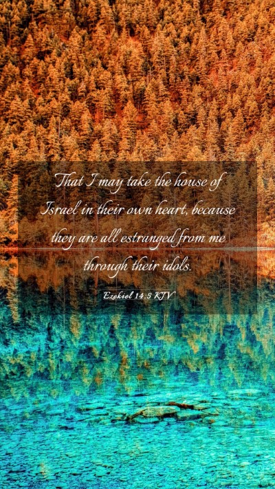 Picture 03 - Ezekiel 14:5 KJV Mobile Phone Wallpaper - That I may take the house of Israel in their own - Mobile Bible Verse Wallpaper