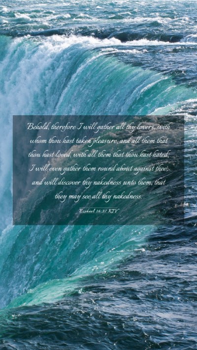 Picture 03 - Ezekiel 16:37 KJV Mobile Phone Wallpaper - Behold, therefore I will gather all thy lovers, - Mobile Bible Verse Wallpaper