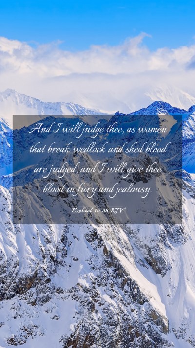 Picture 03 - Ezekiel 16:38 KJV Mobile Phone Wallpaper - And I will judge thee, as women that break - Mobile Bible Verse Wallpaper