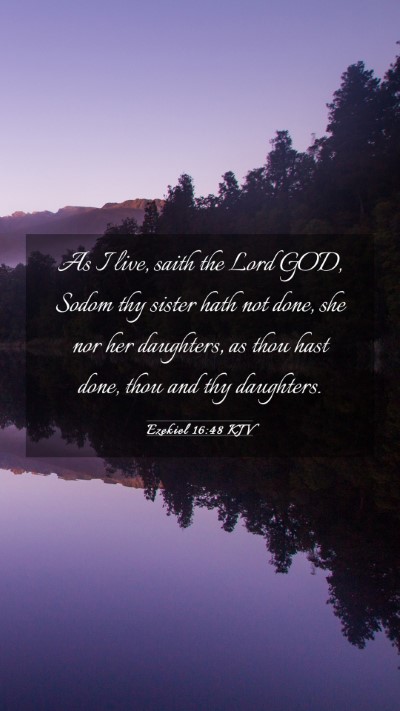 Picture 03 - Ezekiel 16:48 KJV Mobile Phone Wallpaper - As I live, saith the Lord GOD, Sodom thy sister - Mobile Bible Verse Wallpaper