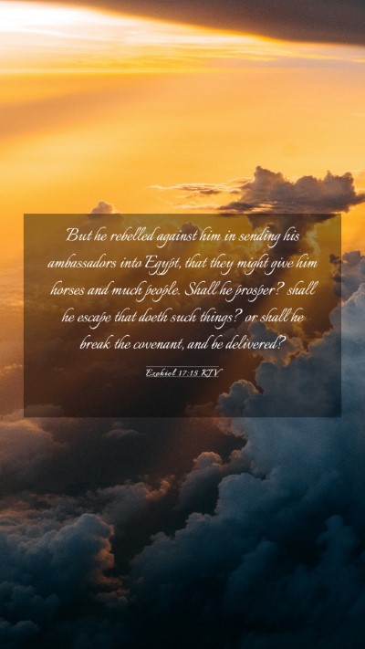 Picture 03 - Ezekiel 17:15 KJV Mobile Phone Wallpaper - But he rebelled against him in sending his - Mobile Bible Verse Wallpaper