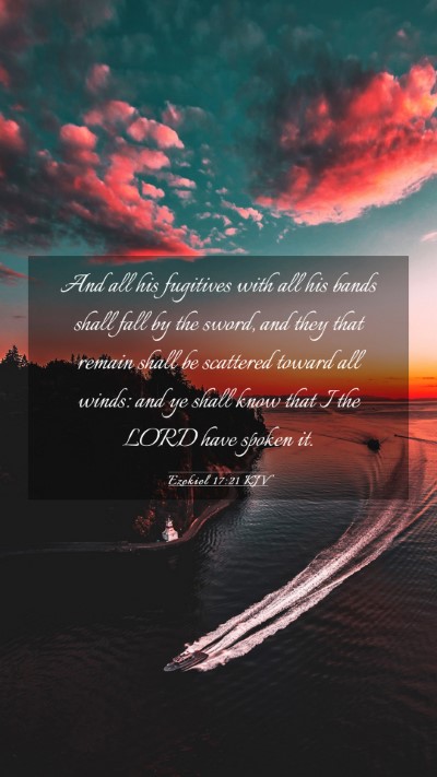 Picture 03 - Ezekiel 17:21 KJV Mobile Phone Wallpaper - And all his fugitives with all his bands shall - Mobile Bible Verse Wallpaper