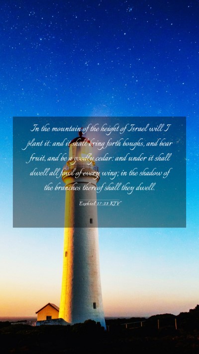 Picture 03 - Ezekiel 17:23 KJV Mobile Phone Wallpaper - In the mountain of the height of Israel will I - Mobile Bible Verse Wallpaper