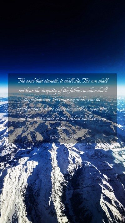 Picture 03 - Ezekiel 18:20 KJV Mobile Phone Wallpaper - The soul that sinneth, it shall die. The son - Mobile Bible Verse Wallpaper